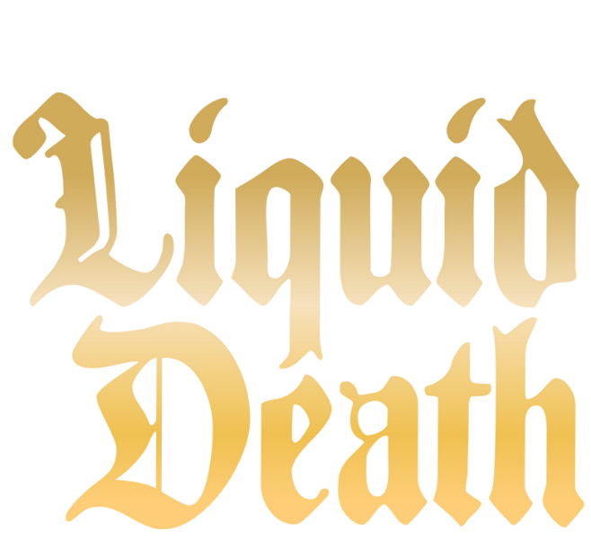Liquid Death - Official Sponsor